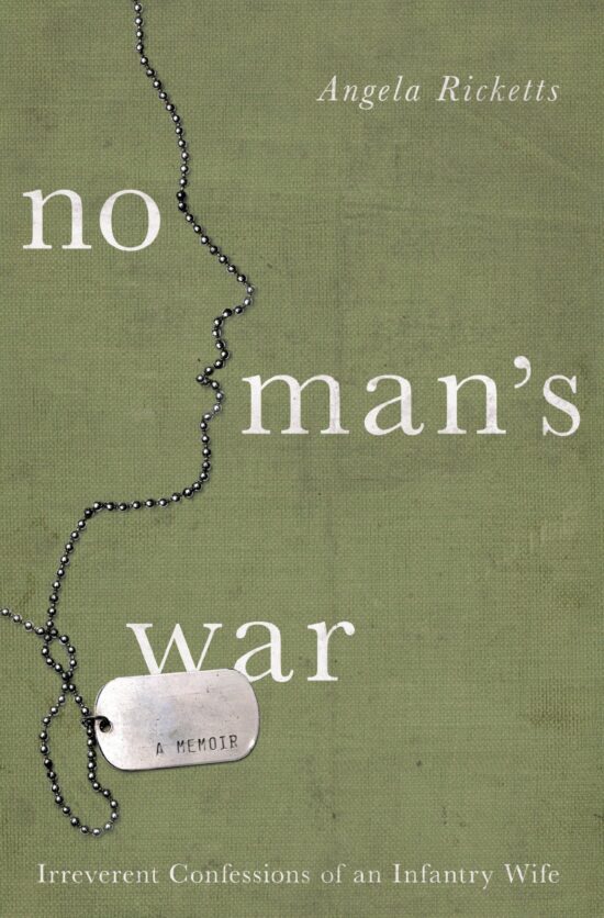 No Man's War: Irreverent Confessions of an Infantry Wife