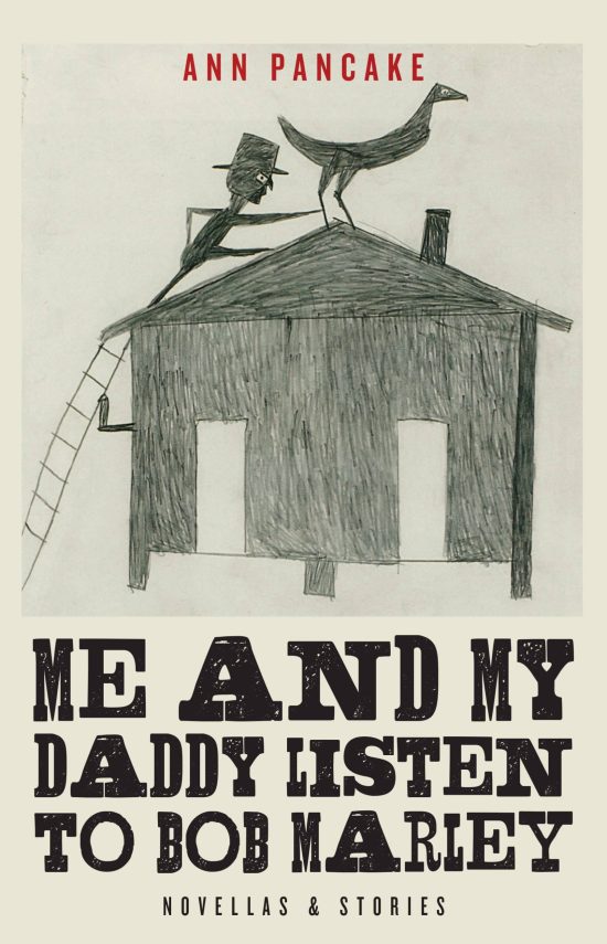 Me and My Daddy Listen to Bob Marley: Novellas and Stories