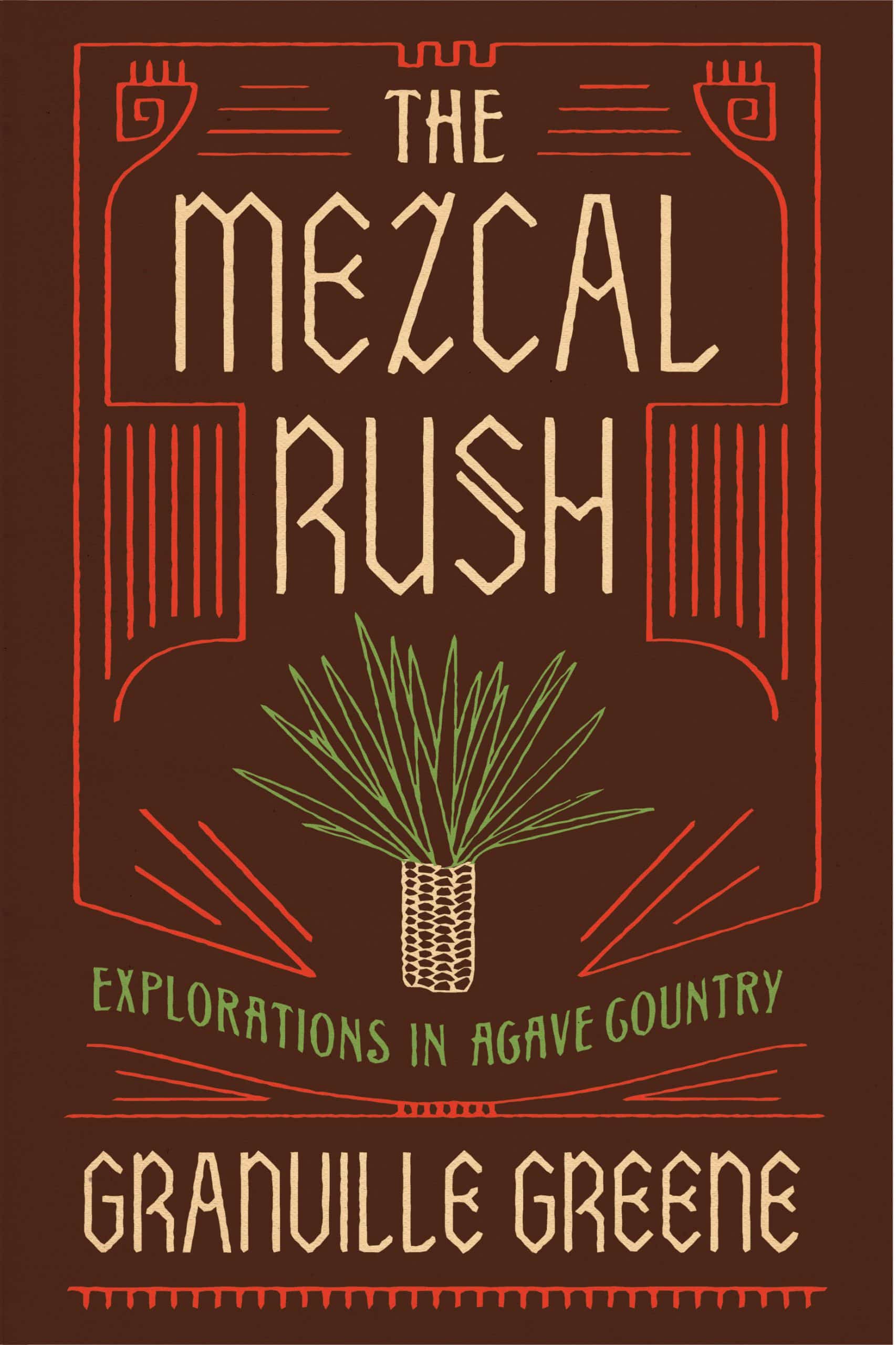 9781619028449 The Mezcal Rush: Explorations in Agave Country