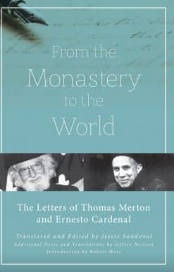 The Letters of Thomas Merton and Ernesto Cardenal: From the Monastery to the World