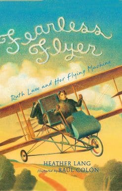 Ruth Law and Her Flying Machine: Fearless Flyer
