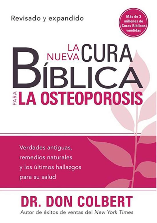 La nueva cura bíblica para la osteoporosis: Verdades antiguas, remedios naturale s y los últimos hallazgos para su salud / The New Bible Cure for Osteoporosis