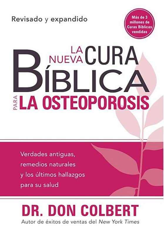 La nueva cura bíblica para la osteoporosis: Verdades antiguas, remedios naturale s y los últimos hallazgos para su salud / The New Bible Cure for Osteoporosis