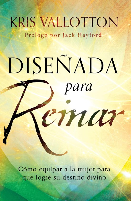 Diseñada para reinar: Cómo equipar a la mujer para que logre su destino divino / Fashioned to Reign: Empowering Women to Fulfill Their Divine Destiny