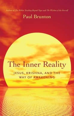 The Inner Reality: Jesus, Krishna, and the Way of Awakening