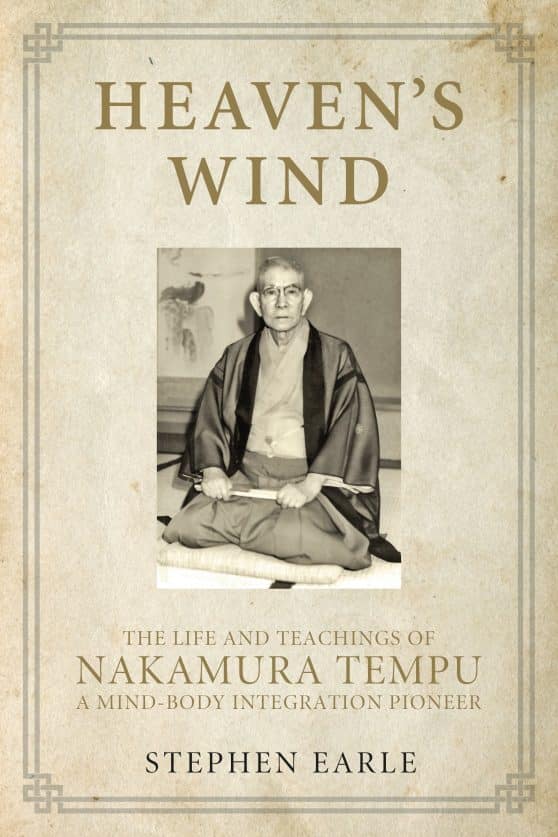 The Life and Teachings of Nakamura Tempu-A Mind-Body Integration Pioneer: Heaven's Wind