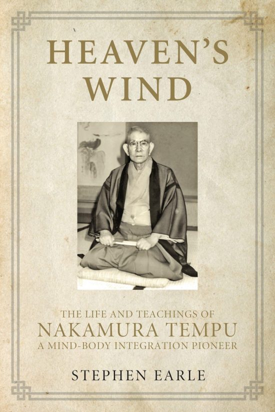 The Life and Teachings of Nakamura Tempu-A Mind-Body Integration Pioneer: Heaven's Wind