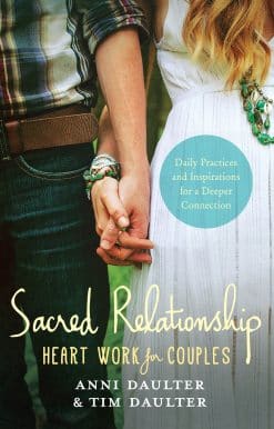 Heart Work for Couples--Daily Practices and Inspirations for a Deeper Connection: Sacred Relationship