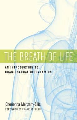 The Breath of Life: An Introduction to Craniosacral Biodynamics