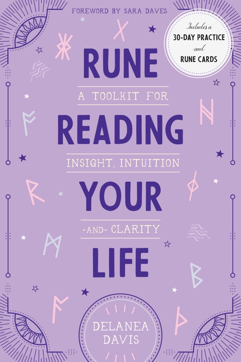 A Toolkit for Insight, Intuition, and Clarity: Rune Reading Your Life 2 A Toolkit for Insight, Intuition, and Clarity: Rune Reading Your Life
