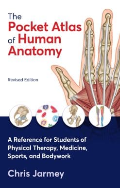 A Reference for Students of Physical Therapy, Medicine, Sports, and Bodywork: The Pocket Atlas of Human Anatomy, Revised Edition