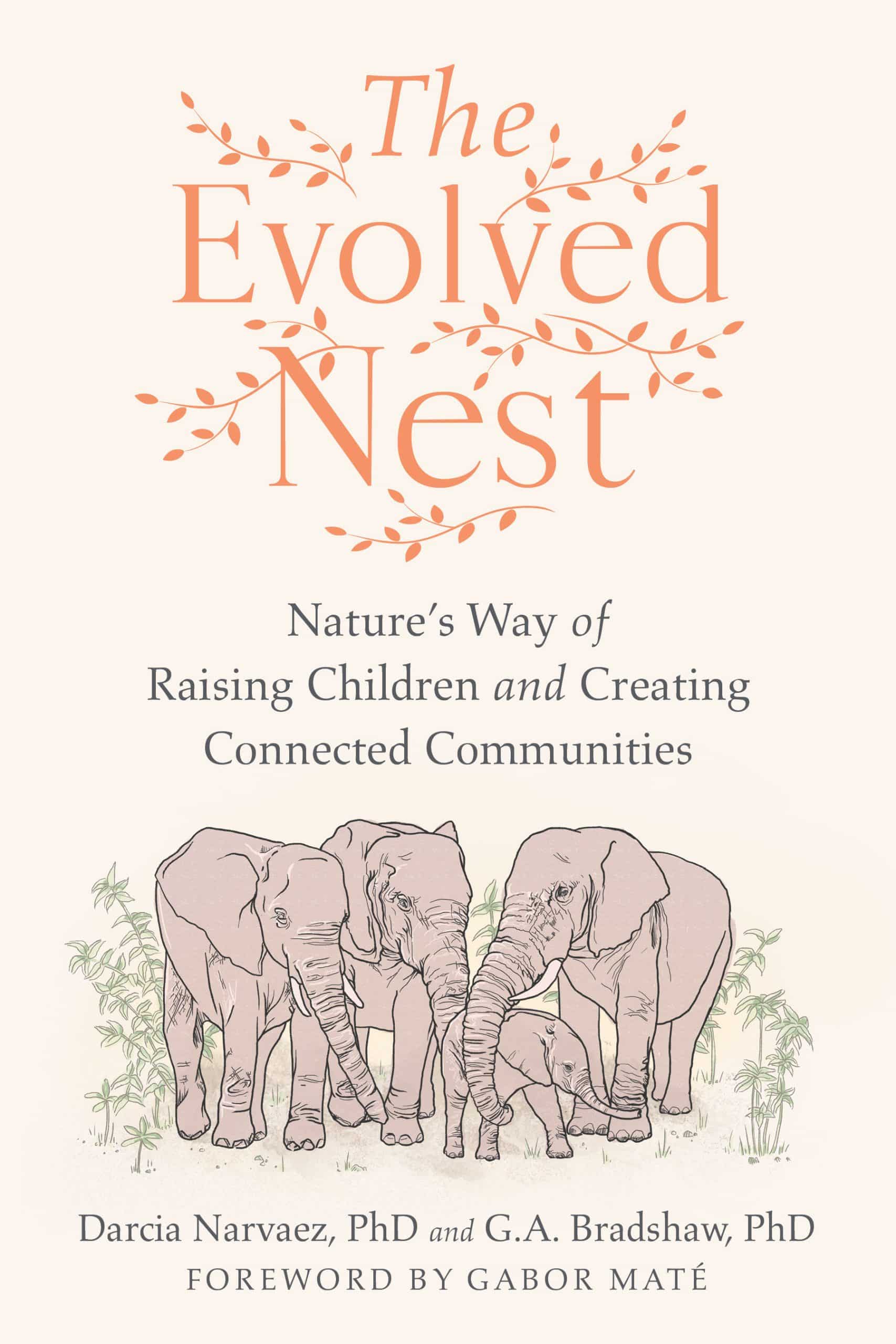 Nature's Way of Raising Children and Creating Connected Communities: The Evolved Nest
