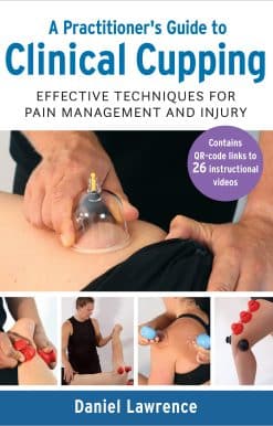 Effective Techniques for Pain Management and Injury: A Practitioner's Guide to Clinical Cupping