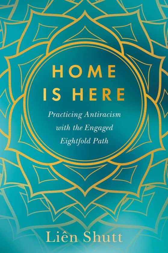 Practicing Antiracism with the Engaged Eightfold Path: Home Is Here
