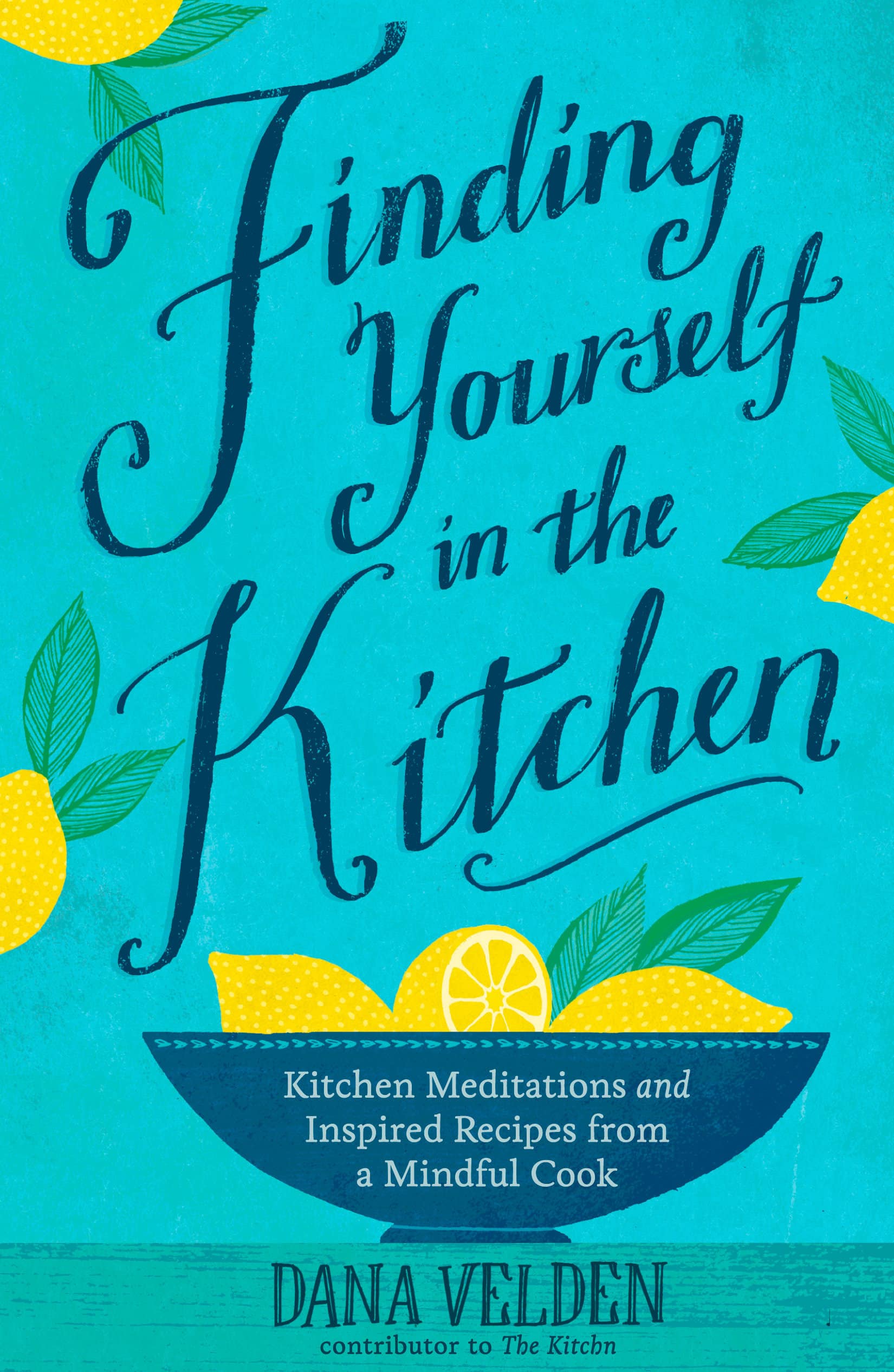 9781623364977 Kitchen Meditations and Inspired Recipes from a Mindful Cook: Finding Yourself in the Kitchen