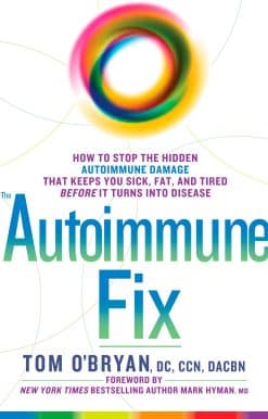 The Autoimmune Fix: How to Stop the Hidden Autoimmune Damage That Keeps You Sick, Fat, and Tired Before It Turns Into Disease