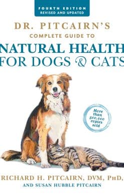 Dr. Pitcairn's Complete Guide to Natural Health for Dogs & Cats (4th Edition)