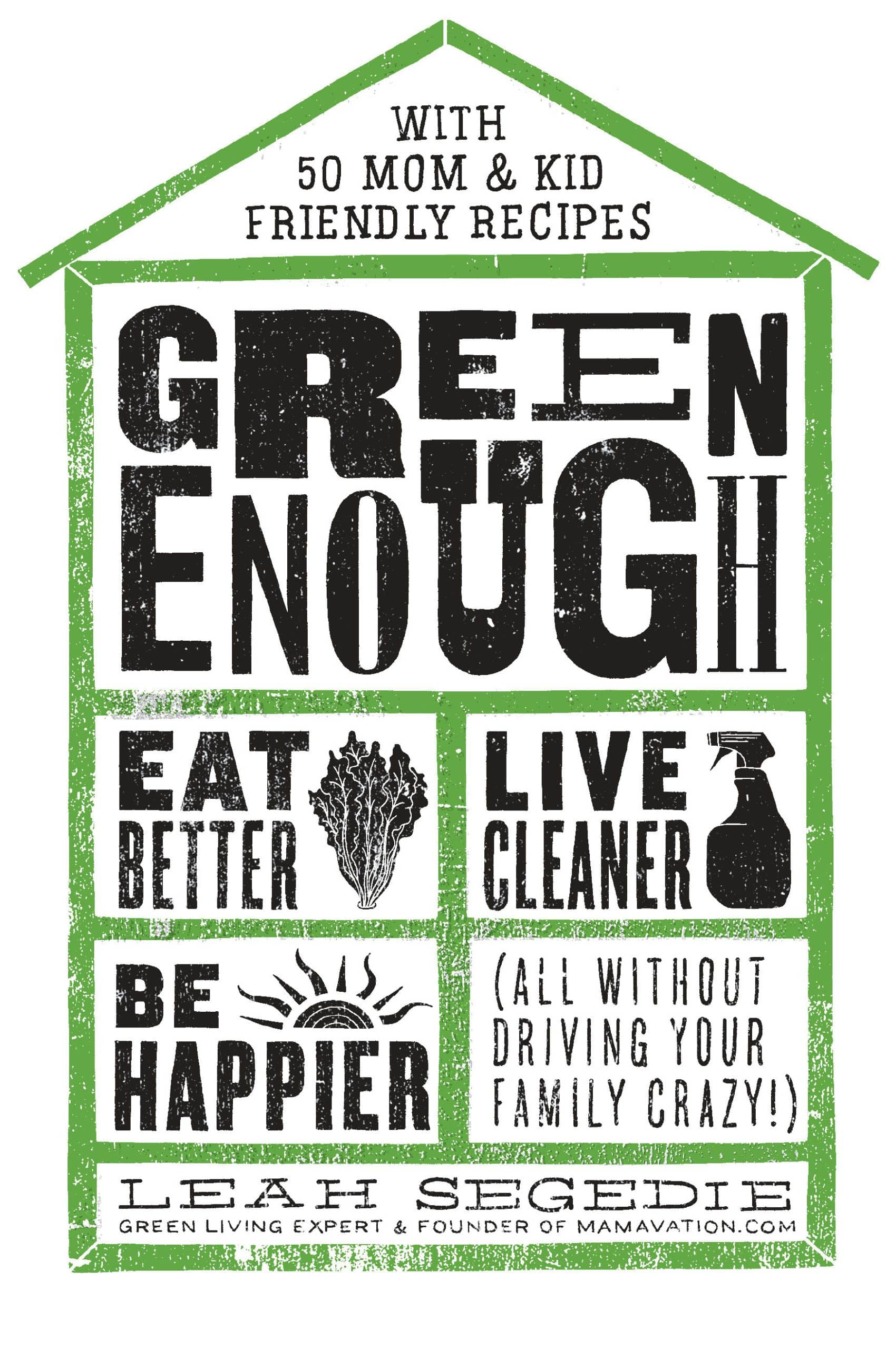 9781623367602 Green Enough: Eat Better, Live Cleaner, Be Happier--All Without Driving Your Family Crazy!