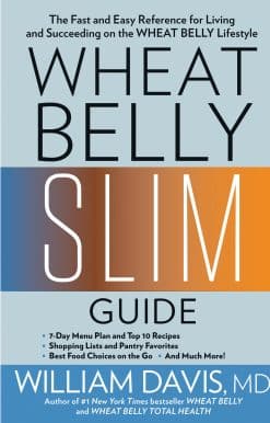 Wheat Belly Slim Guide: The Fast and Easy Reference for Living and Succeeding on the Wheat Belly Lifestyle
