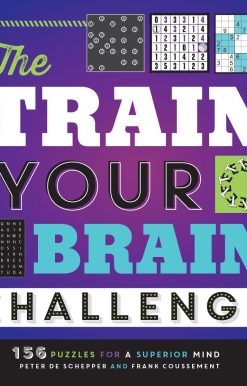 The Train Your Brain Challenge: 156 Puzzles for a Superior Mind