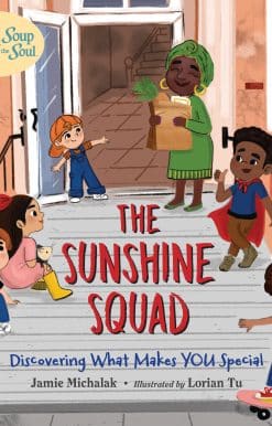 Chicken Soup for the Soul KIDS: The Sunshine Squad: Discovering What Makes You Special