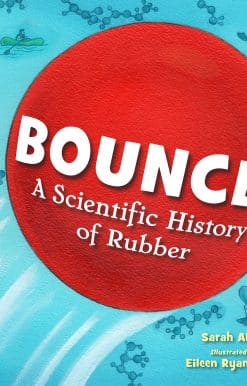 Bounce!: A Scientific History of Rubber