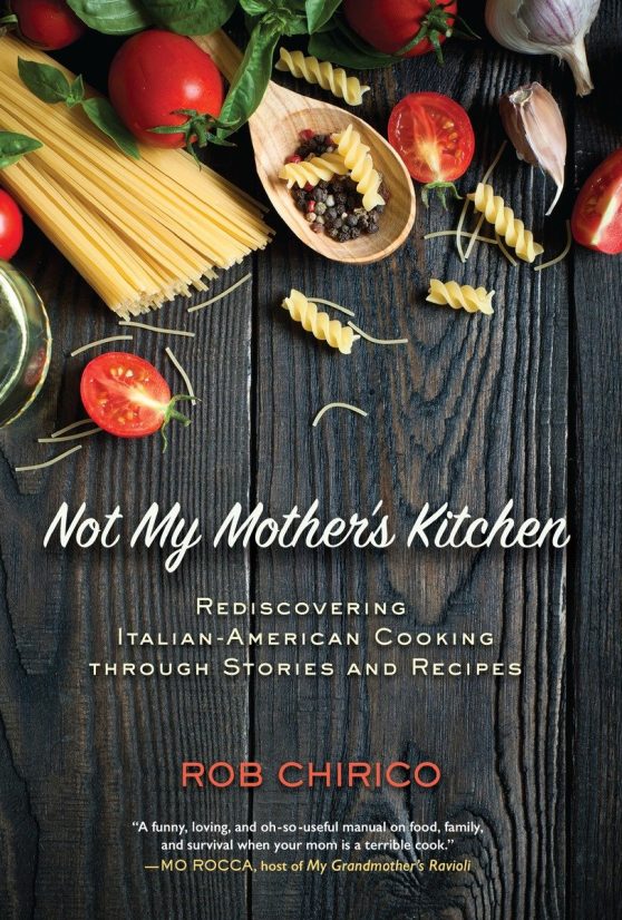 Not My Mother's Kitchen: Rediscovering Italian-American Cooking Through Stories and Recipes
