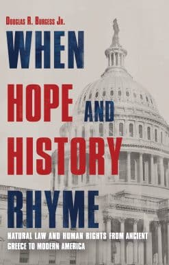 Natural Law and Human Rights from Ancient Greece to Modern America: When Hope and History Rhyme