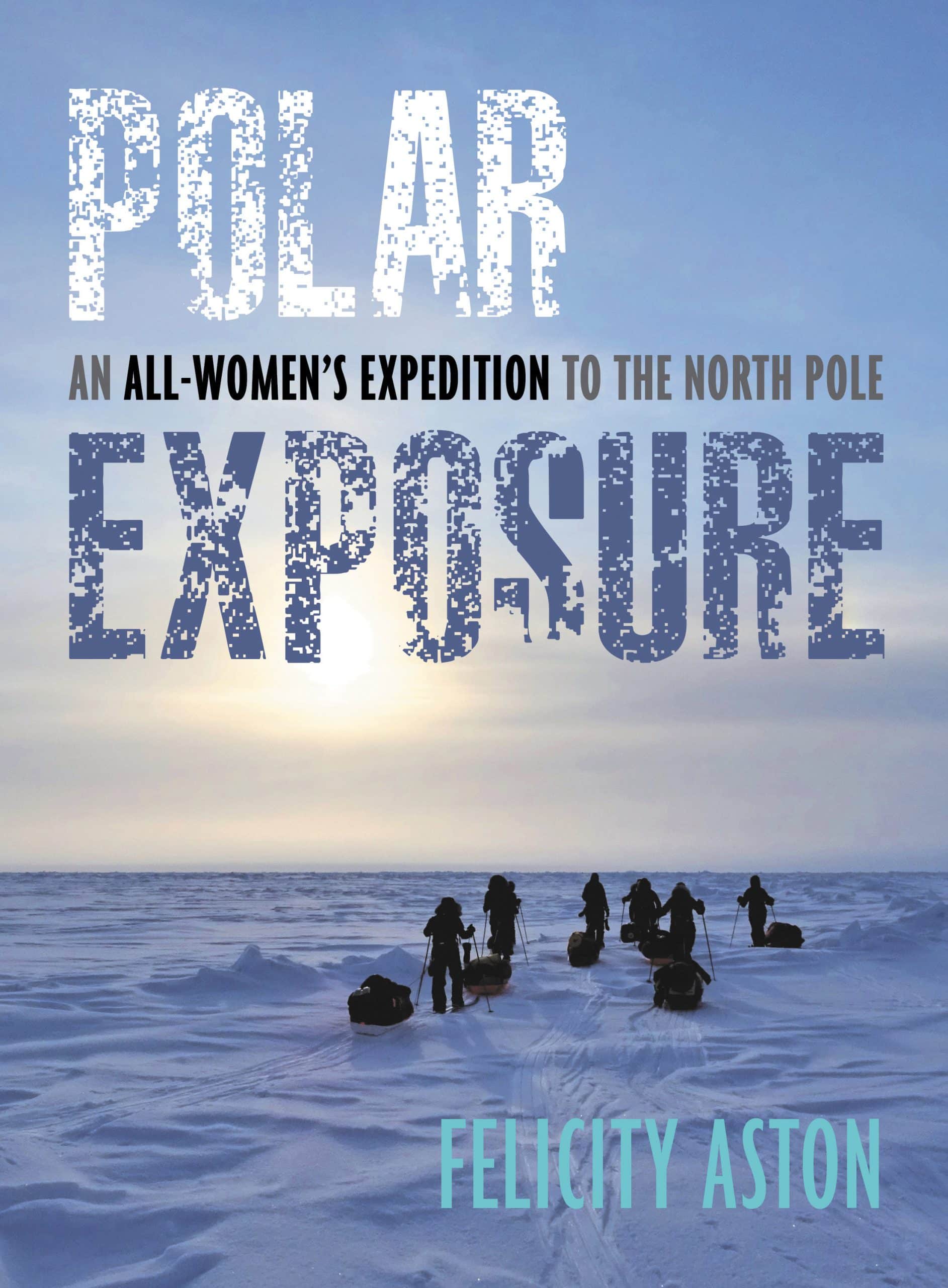 9781623545536 Polar Exposure: An All-Women's Expedition to the North Pole