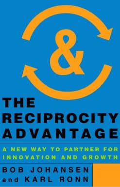 The Reciprocity Advantage: A New Way to Partner for Innovation and Growth