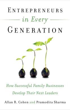 Entrepreneurs in Every Generation: How Successful Family Businesses Develop Their Next Leaders