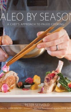 Paleo By Season: A Chef's Approach to Paleo Cooking