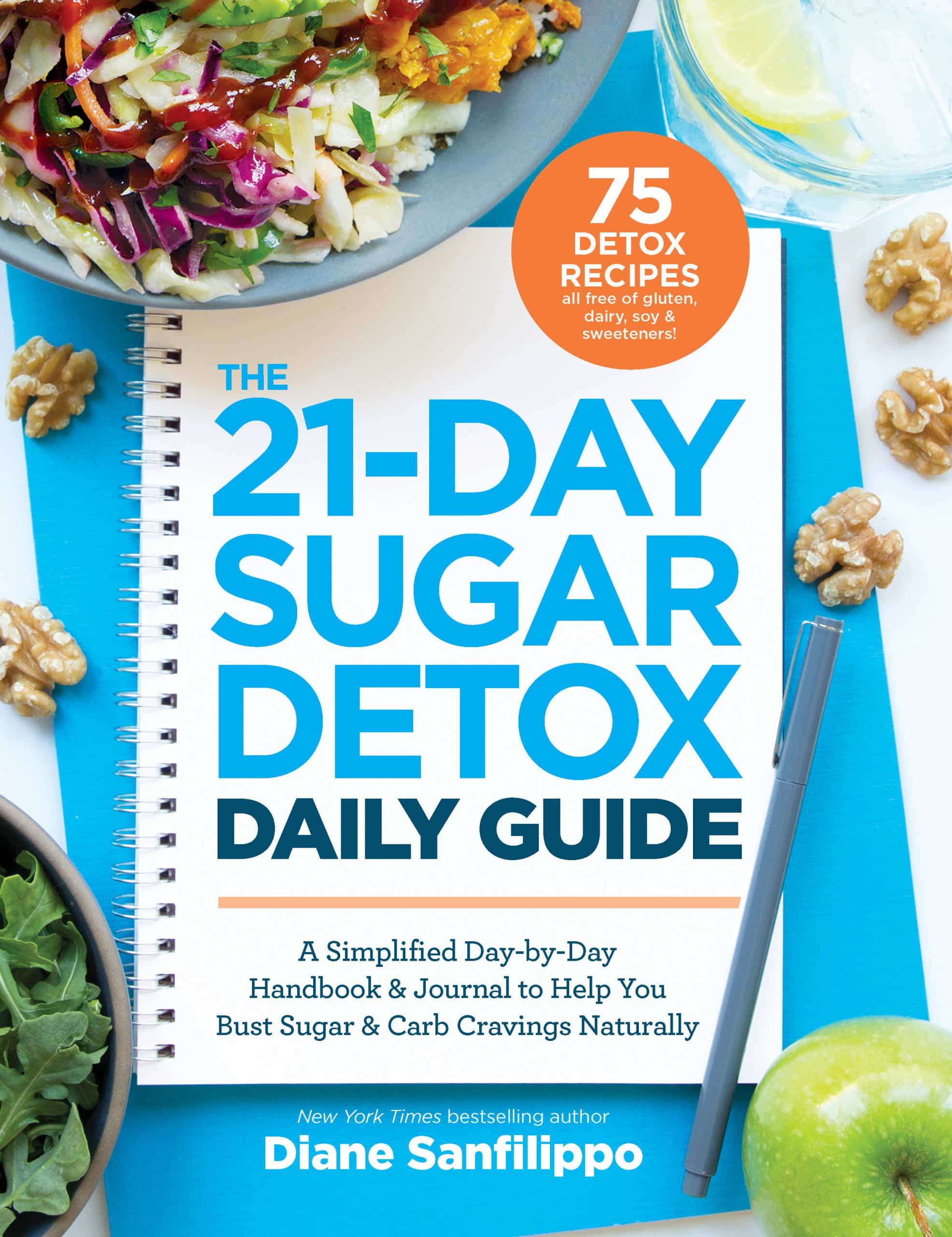 A Simplified, Day-by-Day Handbook & Journal to Help You Bust Sugar & Carb Cravin gs Naturally: The 21-Day Sugar Detox Daily Guide