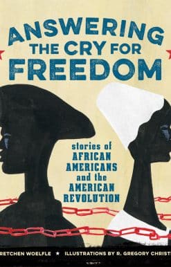 Answering the Cry for Freedom: Stories of African Americans and the American Revolution