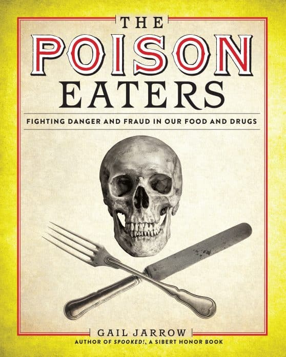 Fighting Danger and Fraud in our Food and Drugs: The Poison Eaters