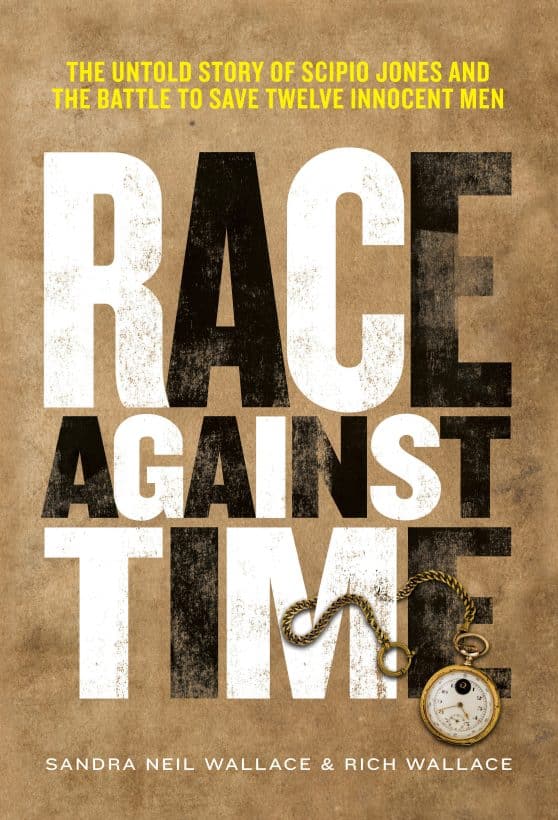 The Untold Story of Scipio Jones and the Battle to Save Twelve Innocent Men: Race Against Time