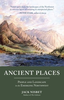 Ancient Places: People and Landscape in the Emerging Northwest