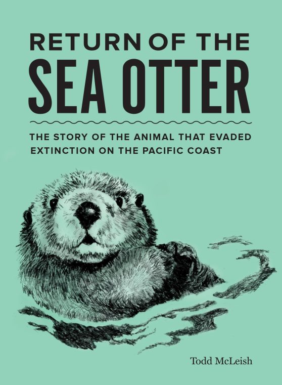 The Story of the Animal That Evaded Extinction on the Pacific Coast: Return of the Sea Otter