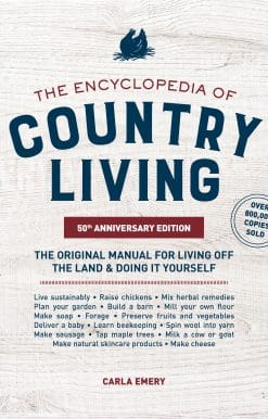 The Encyclopedia of Country Living, 50th Anniversary Edition: The Original Manual for Living off the Land & Doing It Yourself