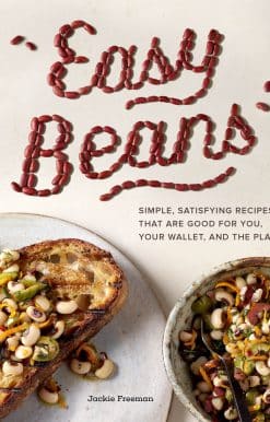 Easy Beans: Simple, Satisfying Recipes That Are Good for You, Your Wallet, and the Planet