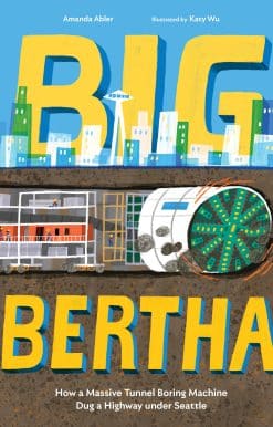 Big Bertha: How a Massive Tunnel Boring Machine Dug a Highway under Seattle