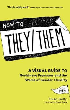 How to They/Them: A Visual Guide to Nonbinary Pronouns and the World of Gender Fluidity