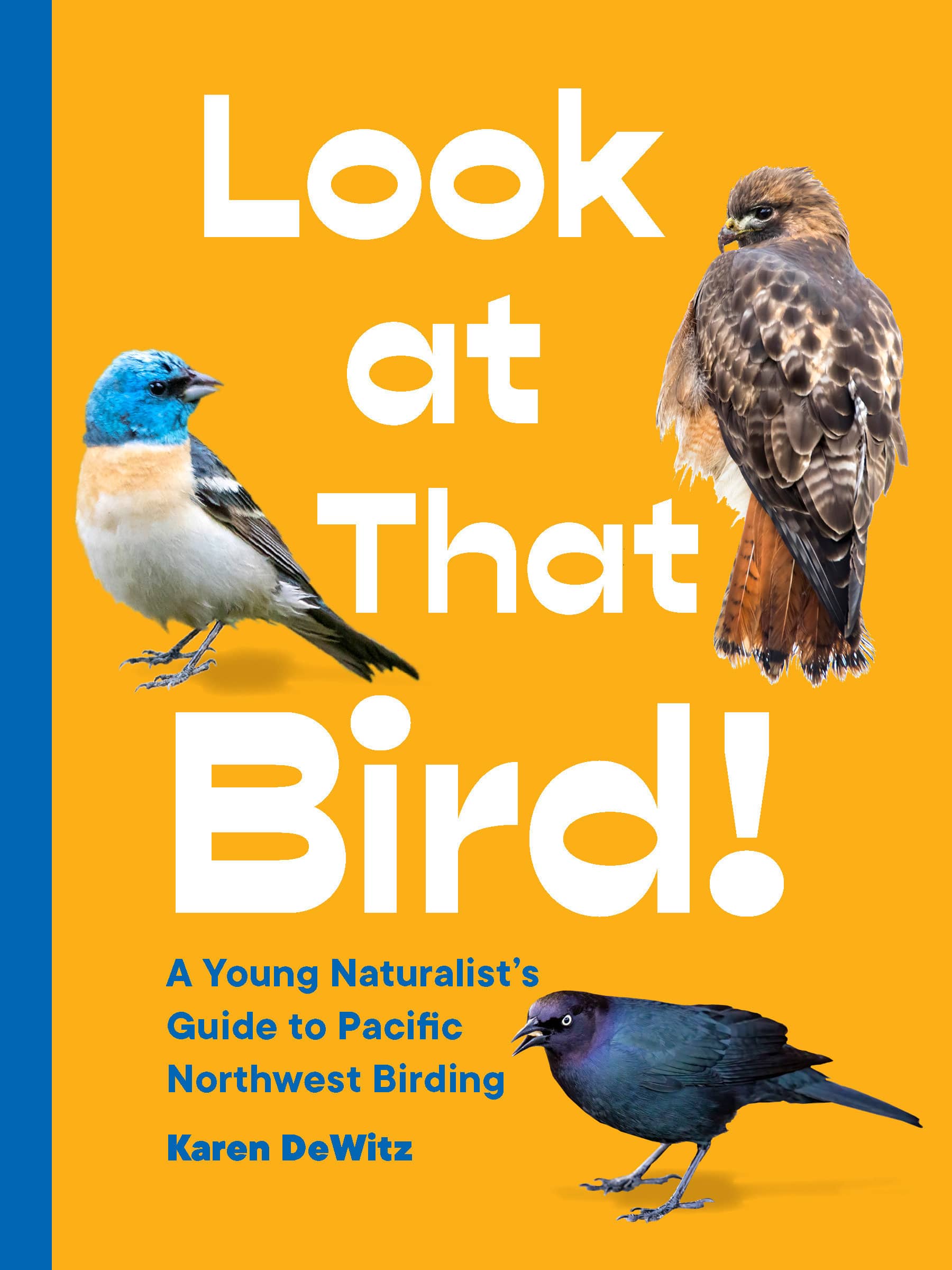 9781632173171 Look at That Bird!: A Young Naturalist's Guide to Pacific Northwest Birding