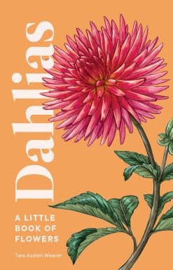 Dahlias: A Little Book of Flowers