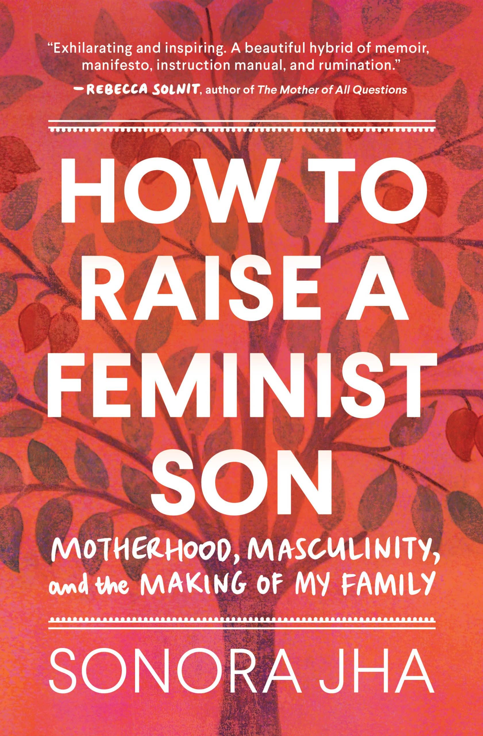 9781632173645 How to Raise a Feminist Son: Motherhood, Masculinity, and the Making of My Family