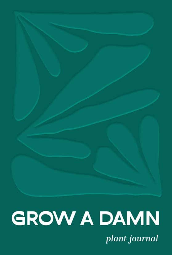 Grow a Damn Plant Journal: