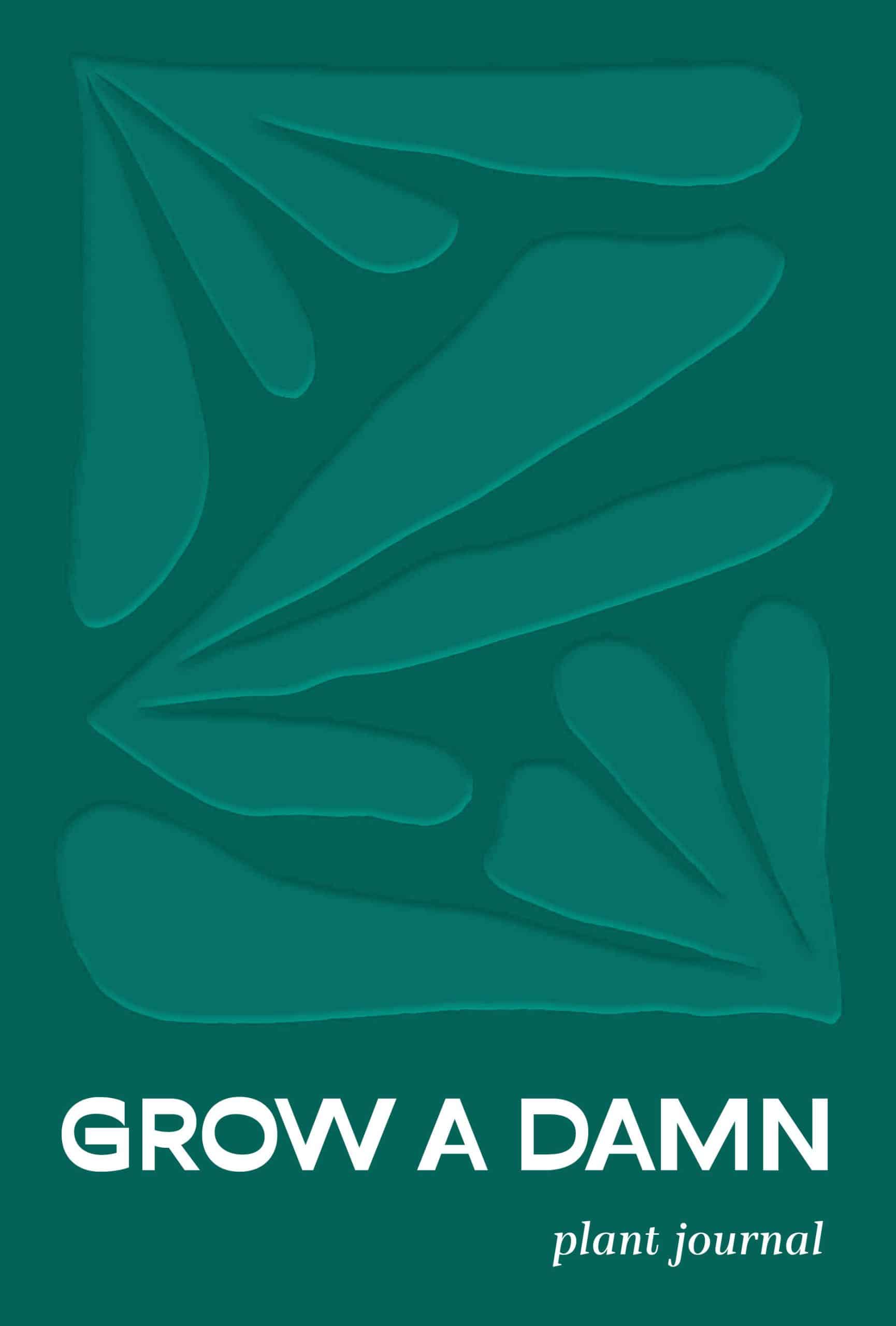 Grow a Damn Plant Journal: