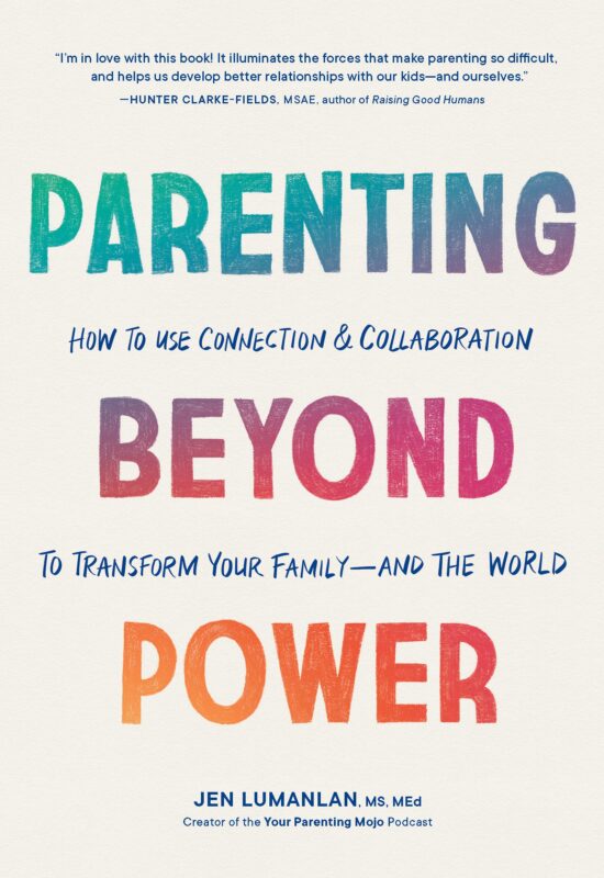 How to Use Connection and Collaboration to Transform Your Family--and the World: Parenting Beyond Power