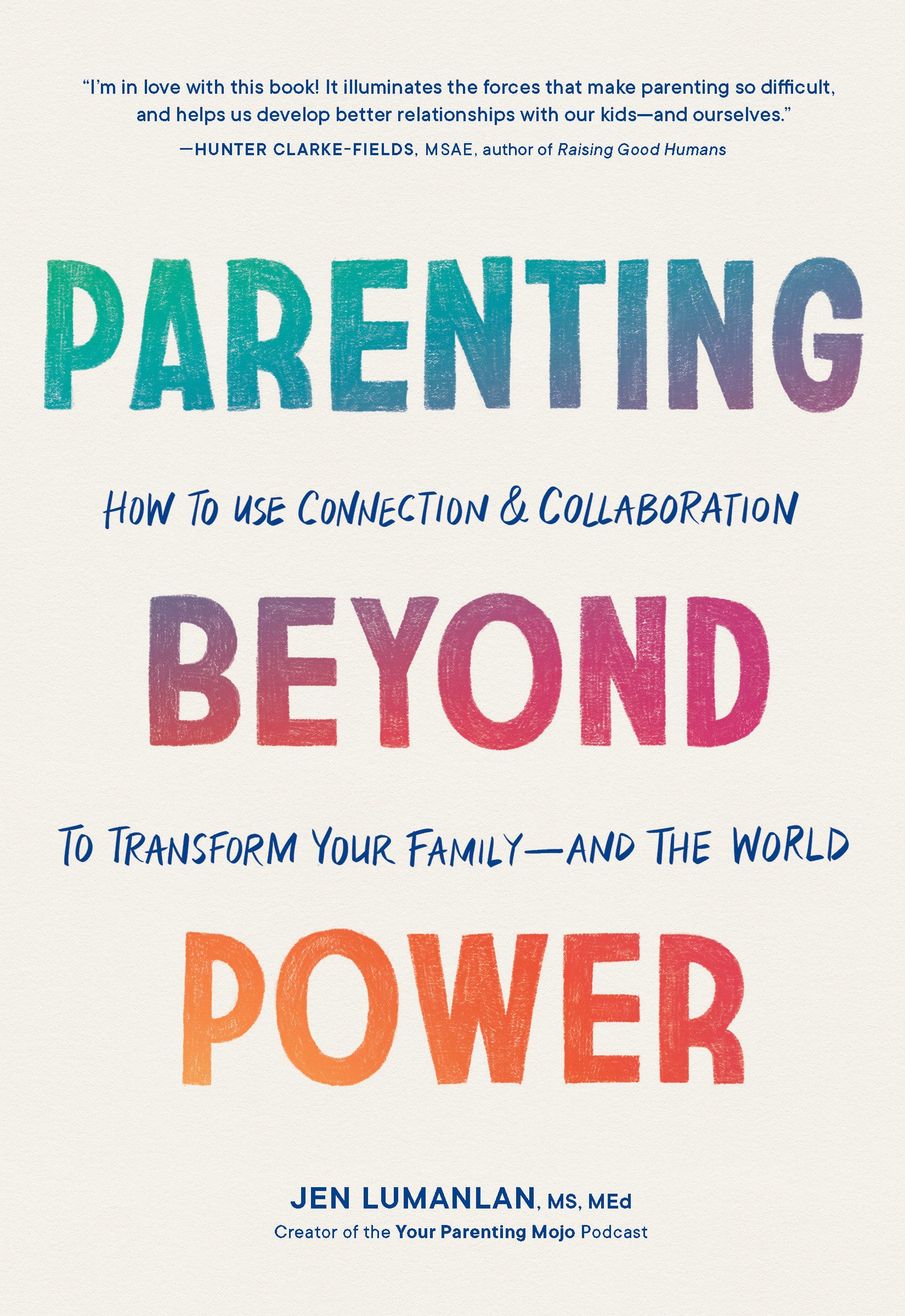 9781632174482 How to Use Connection and Collaboration to Transform Your Family--and the World: Parenting Beyond Power