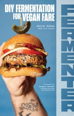 Fermenter: DIY Fermentation for Vegan Fare, Including Recipes for Krauts, Pickles, Koji, Tempeh, Nut- & Seed-Based Cheeses, Fermented Beverages & What to Do with Them